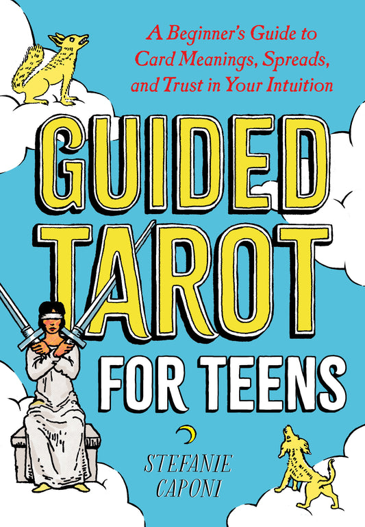 Guided Tarot for Teens - A Beginner's Guide to Card Meanings, Spreads, and Trust in Your Intuition (Guided Metaphysical Readings)