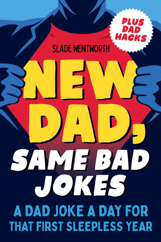 New Dad, Same Bad Jokes - A Dad Joke a Day for That First Sleepless Year