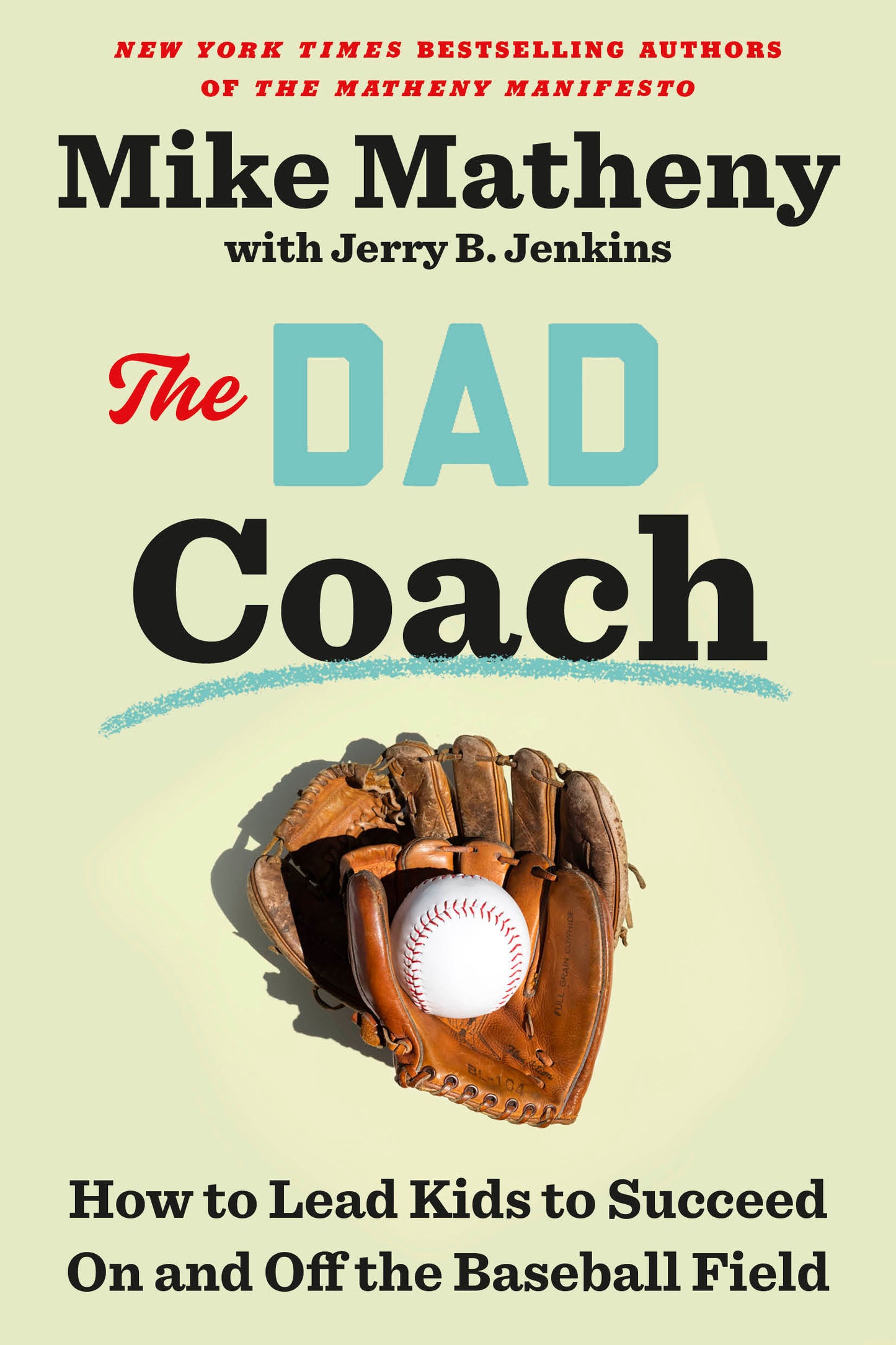 The Dad Coach - How to Lead Kids to Succeed On and Off the Baseball Field