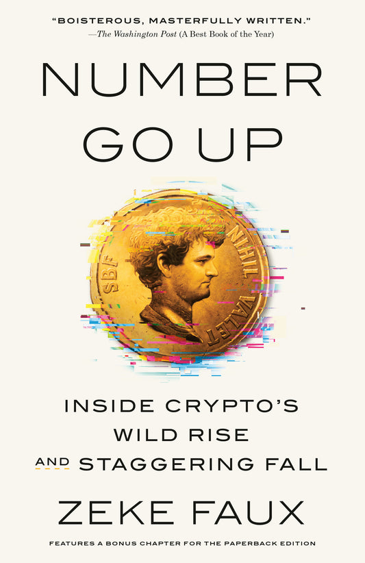 Number Go Up - Inside Crypto's Wild Rise and Staggering Fall