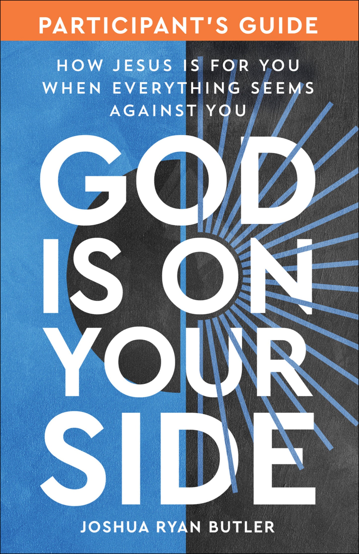 God Is on Your Side Participant's Guide - How Jesus Is for You When Everything Seems Against You