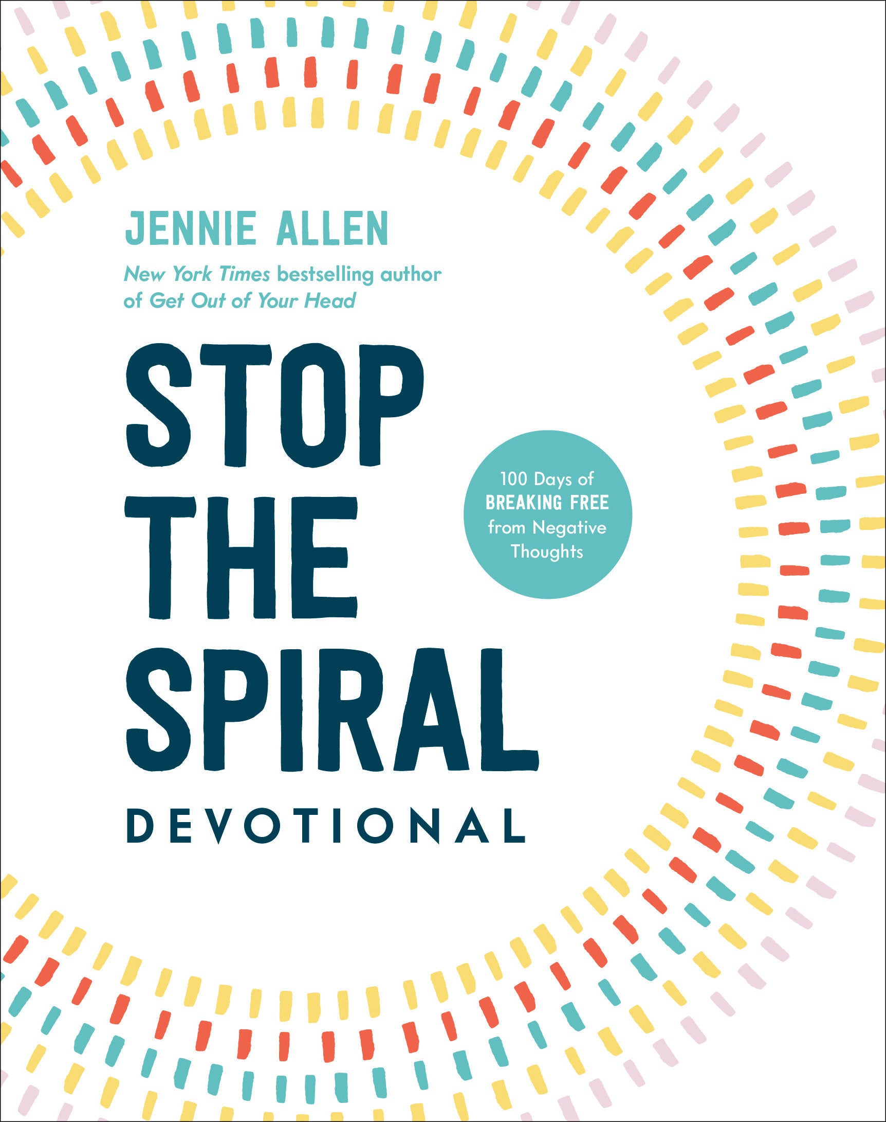 Stop the Spiral Devotional - 100 Days of Breaking Free from Negative Thoughts
