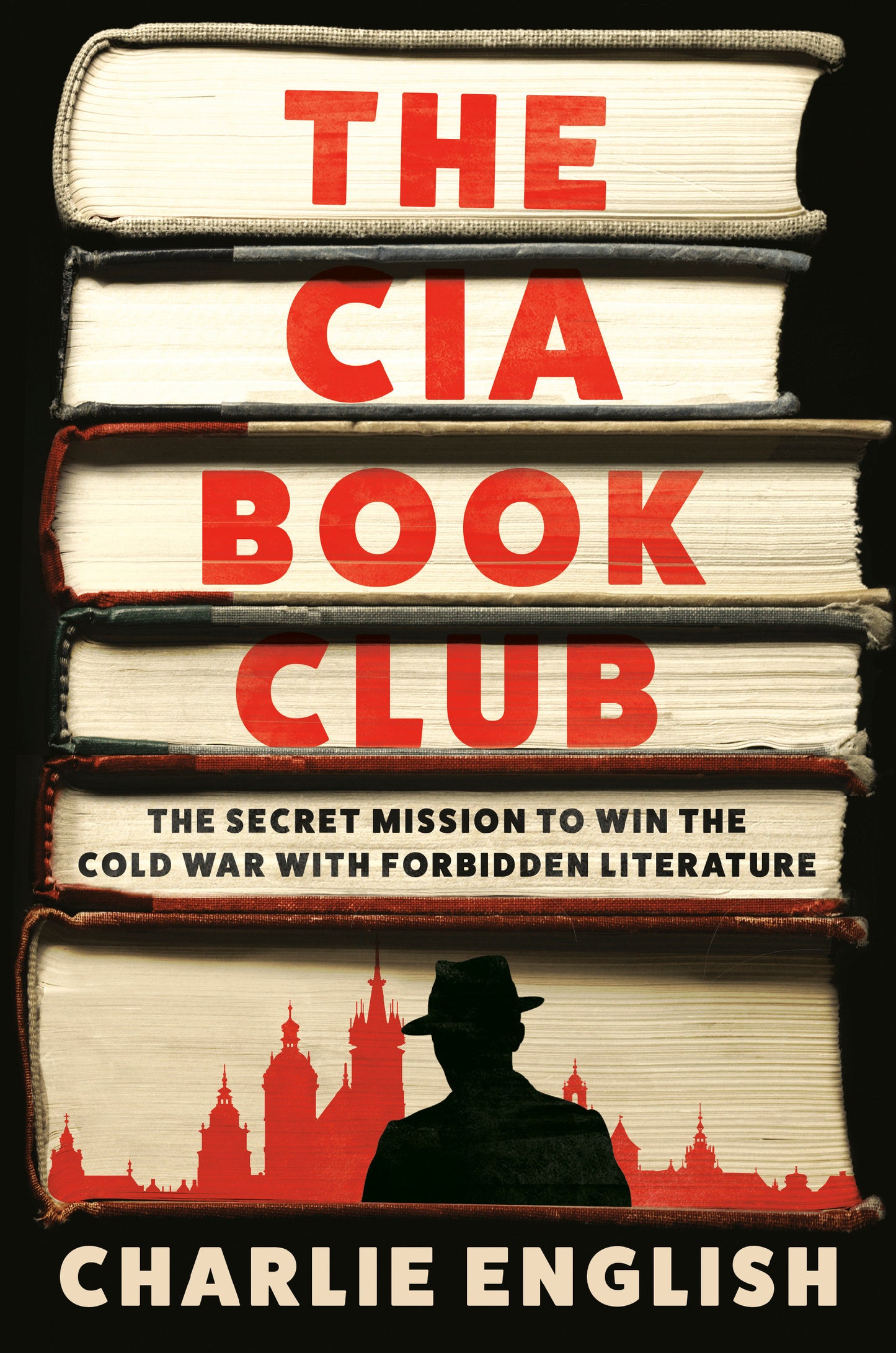 The CIA Book Club - The Secret Mission to Win the Cold War with Forbidden Literature