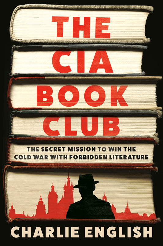 The CIA Book Club - The Secret Mission to Win the Cold War with Forbidden Literature