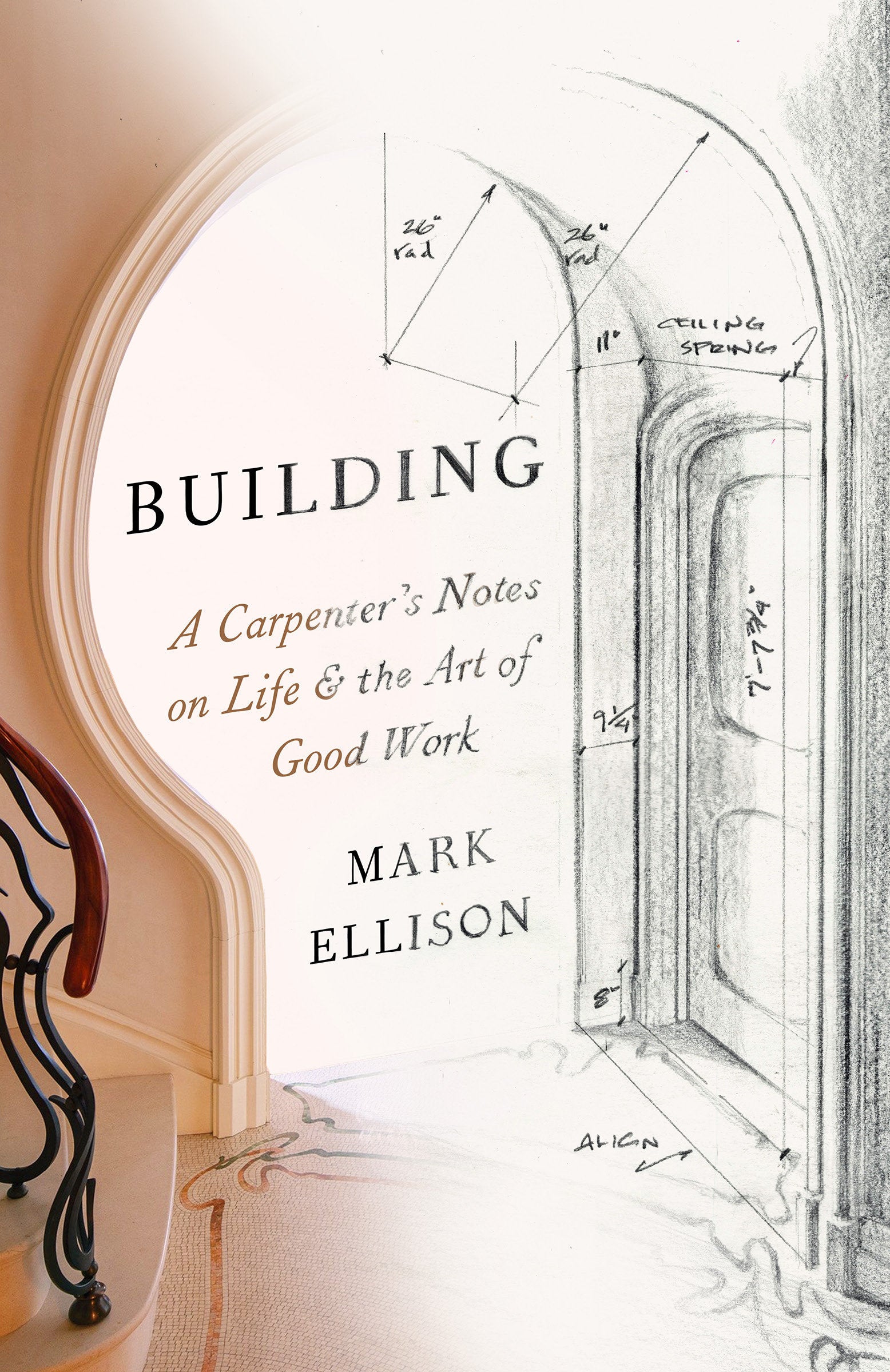 Building - A Carpenter's Notes on Life & the Art of Good Work