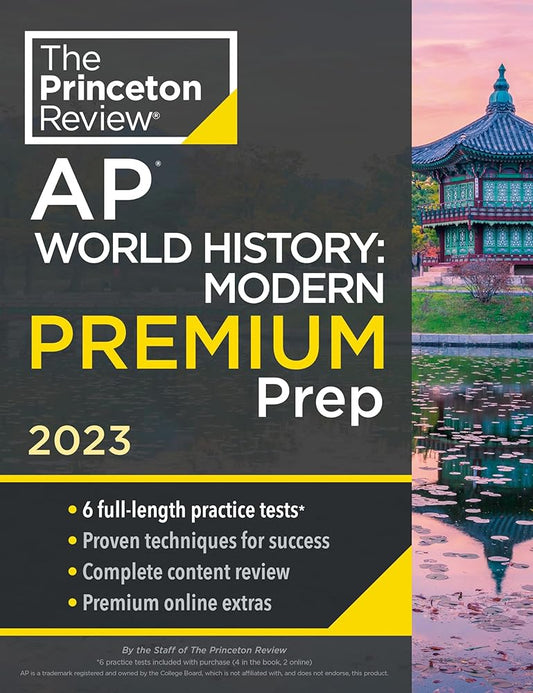 Princeton Review AP World History: Modern Premium Prep, 2023: 6 Practice Tests + Complete Content Review + Strategies & Techniques (College Test Preparation) by The Princeton Review