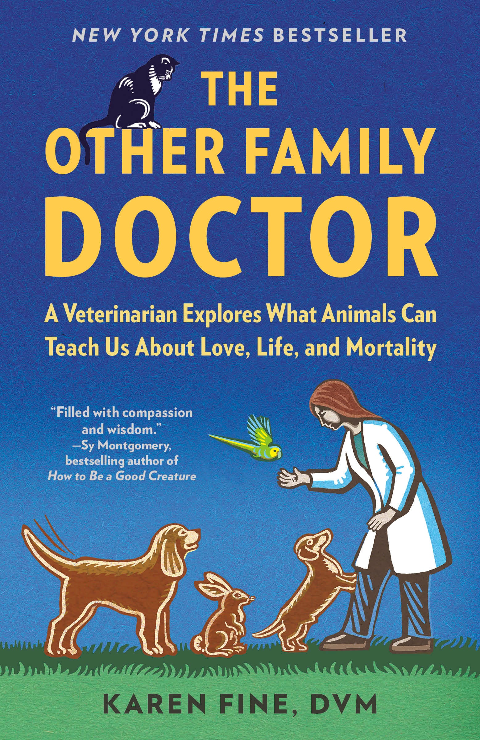 The Other Family Doctor - A Veterinarian Explores What Animals Can Teach Us About Love, Life, and Mortality