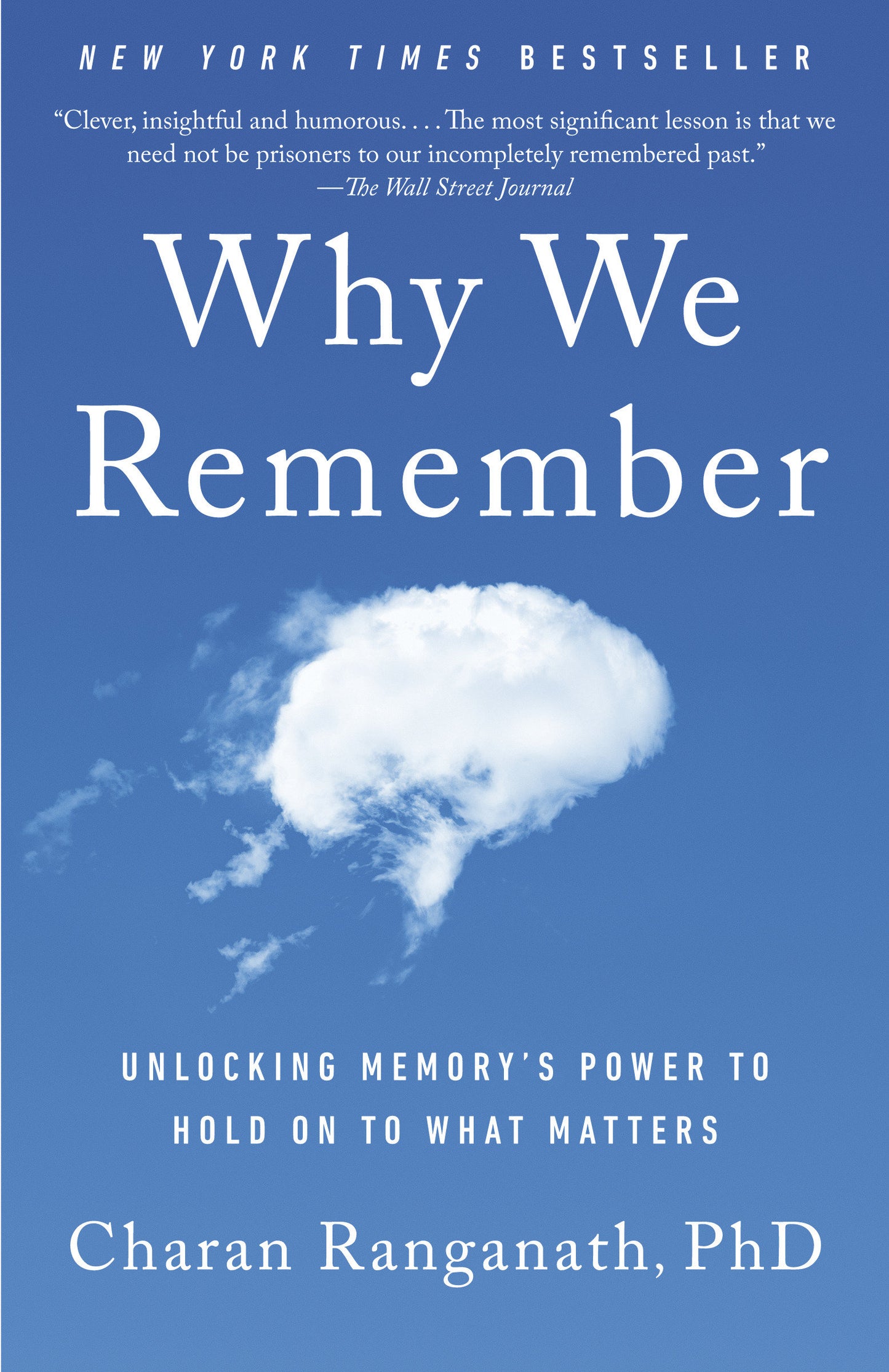 Why We Remember - Unlocking Memory's Power to Hold on to What Matters