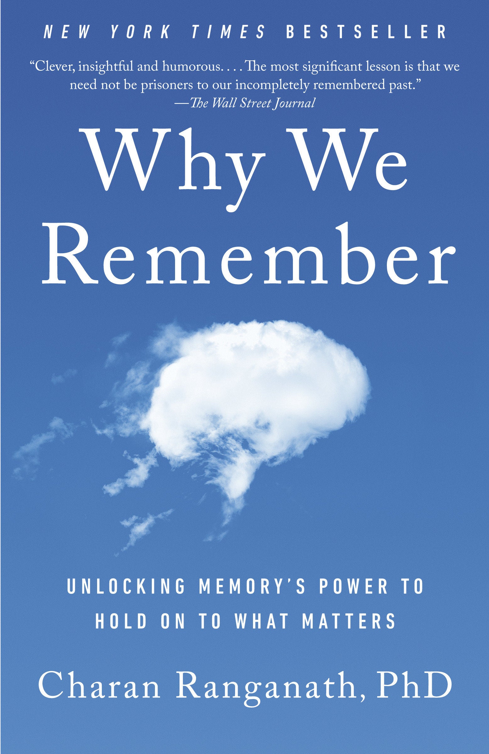 Why We Remember - Unlocking Memory's Power to Hold on to What Matters