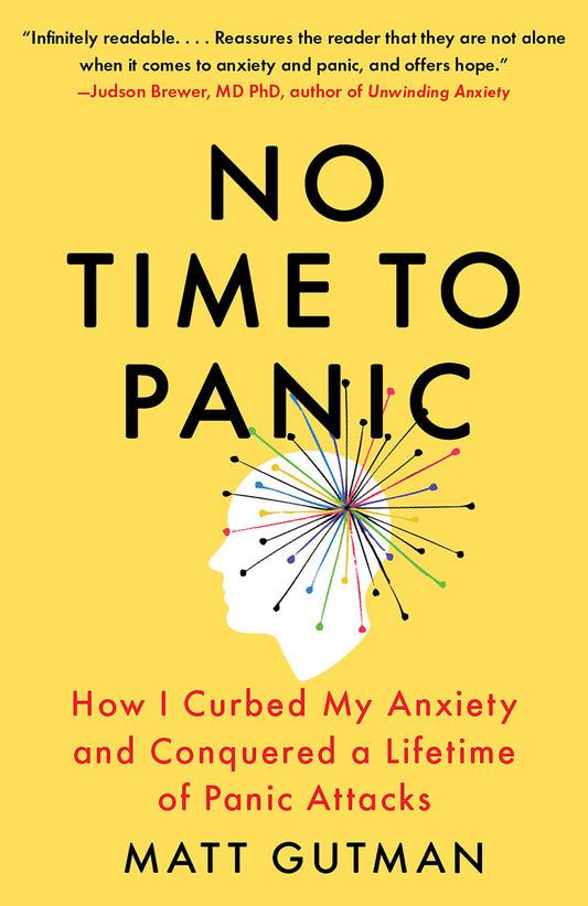 No Time to Panic - How I Curbed My Anxiety and Conquered a Lifetime of Panic Attacks