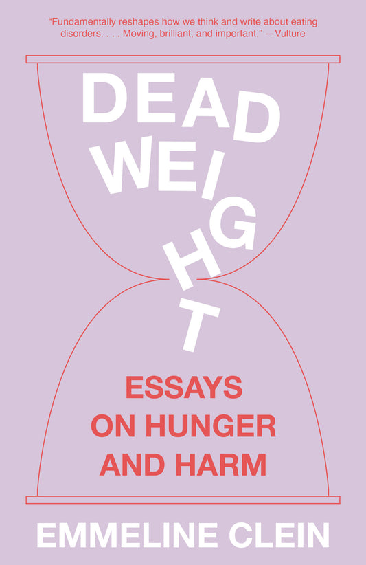 Dead Weight - Essays on Hunger and Harm