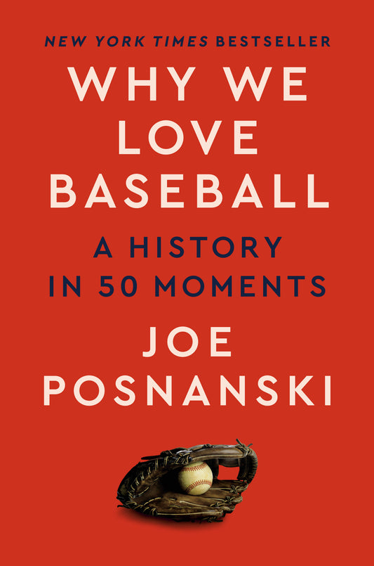 Why We Love Baseball - A History in 50 Moments