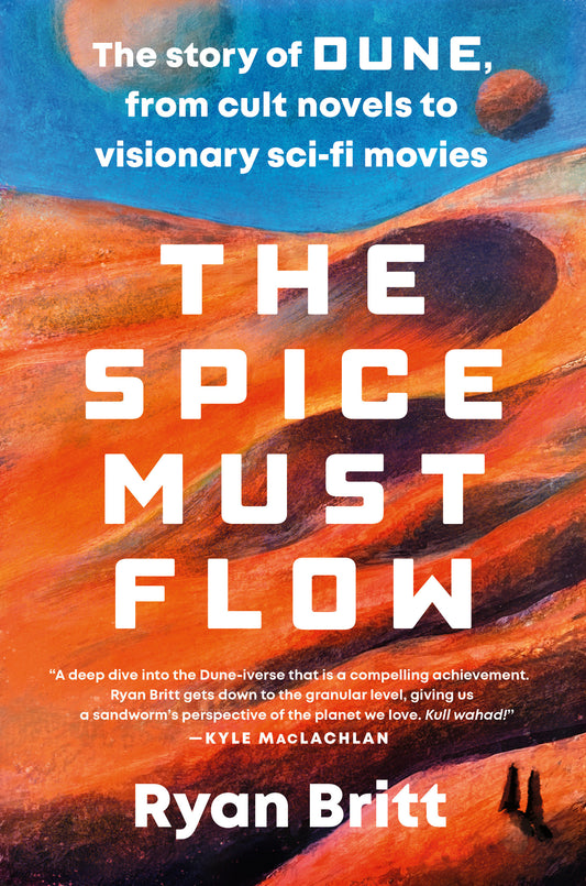 The Spice Must Flow - The Story of Dune, from Cult Novels to Visionary Sci-Fi Movies