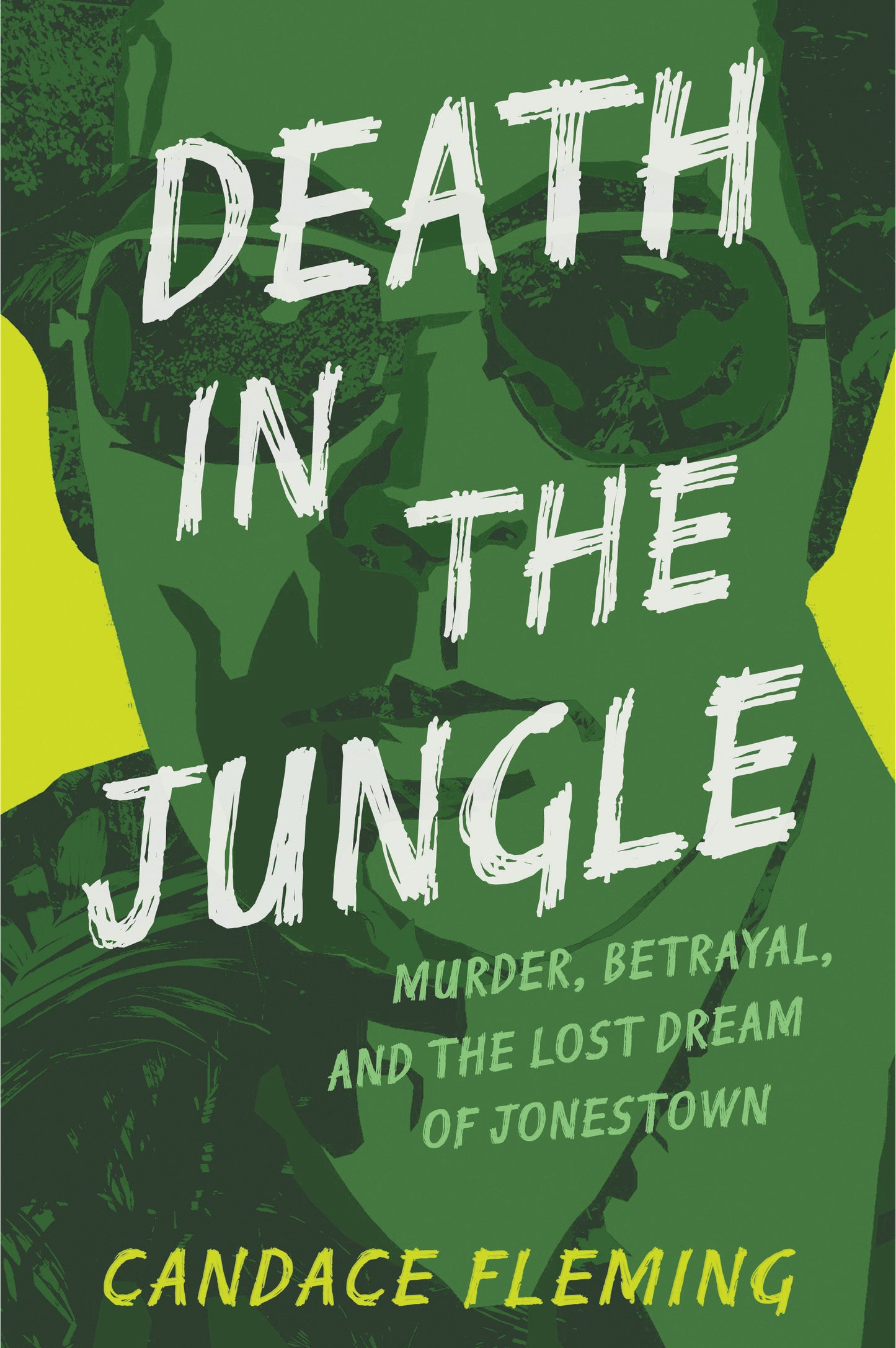 Death in the Jungle - Murder, Betrayal, and the Lost Dream of Jonestown