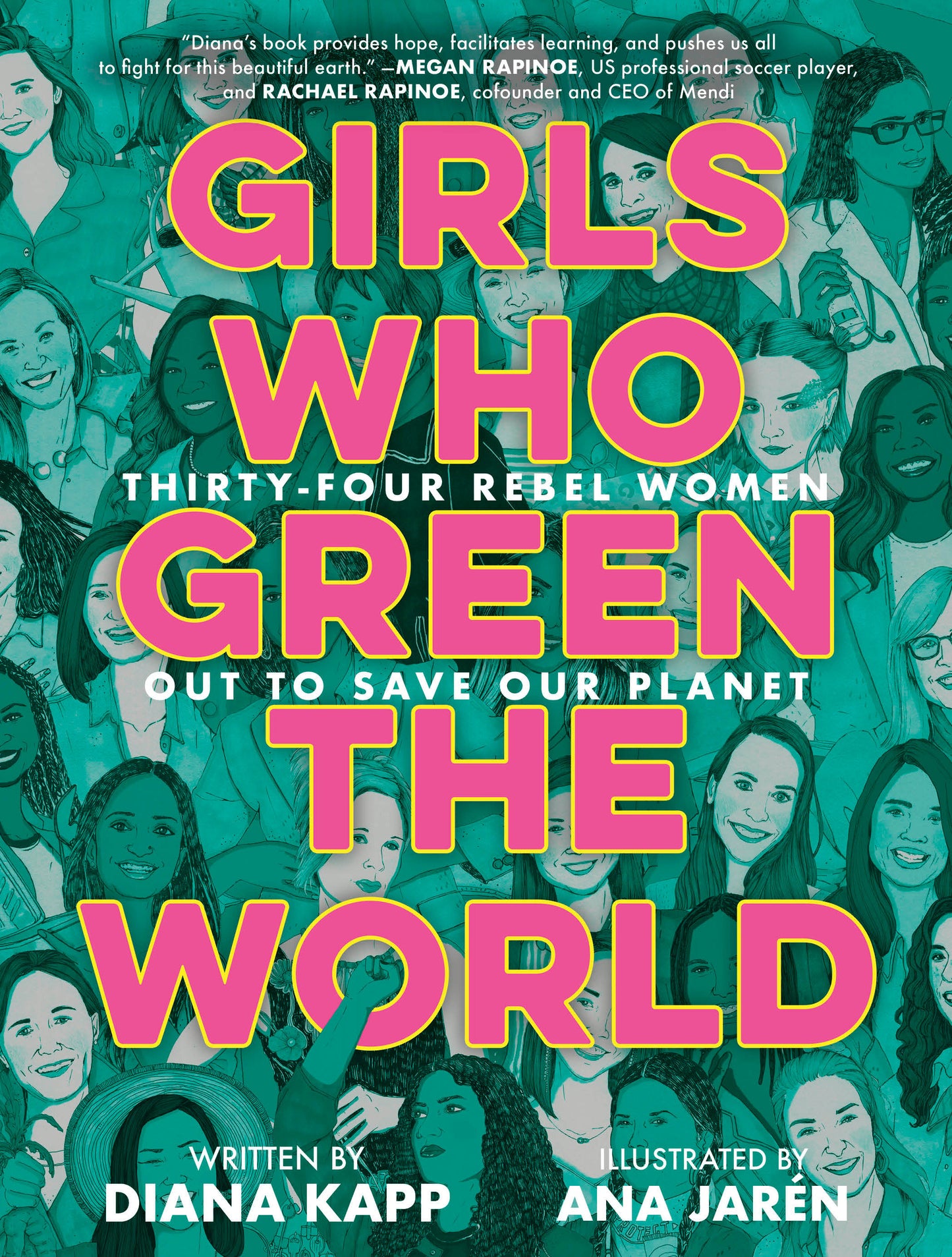 Girls Who Green the World - Thirty-Four Rebel Women Out to Save Our Planet