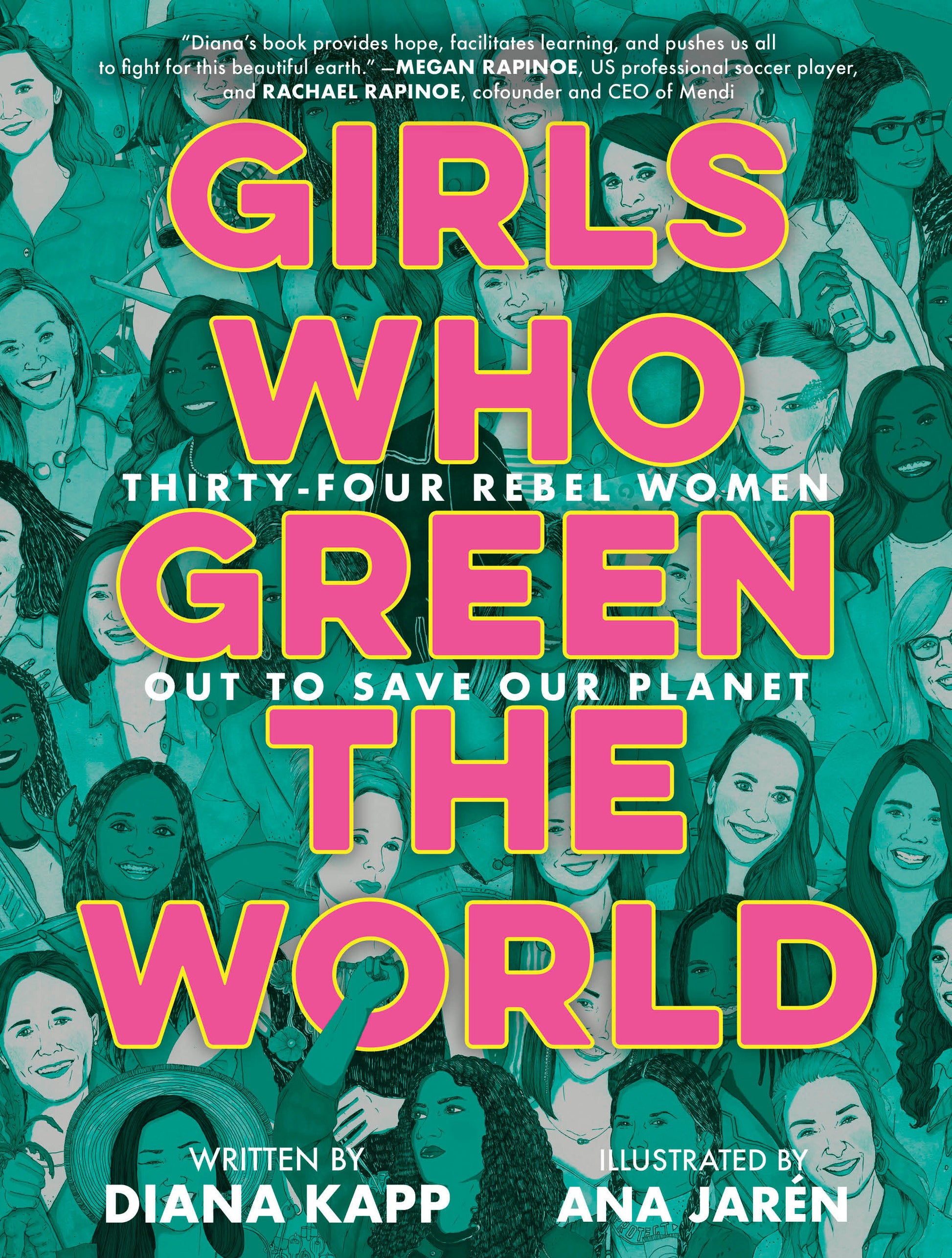 Girls Who Green the World - Thirty-Four Rebel Women Out to Save Our Planet