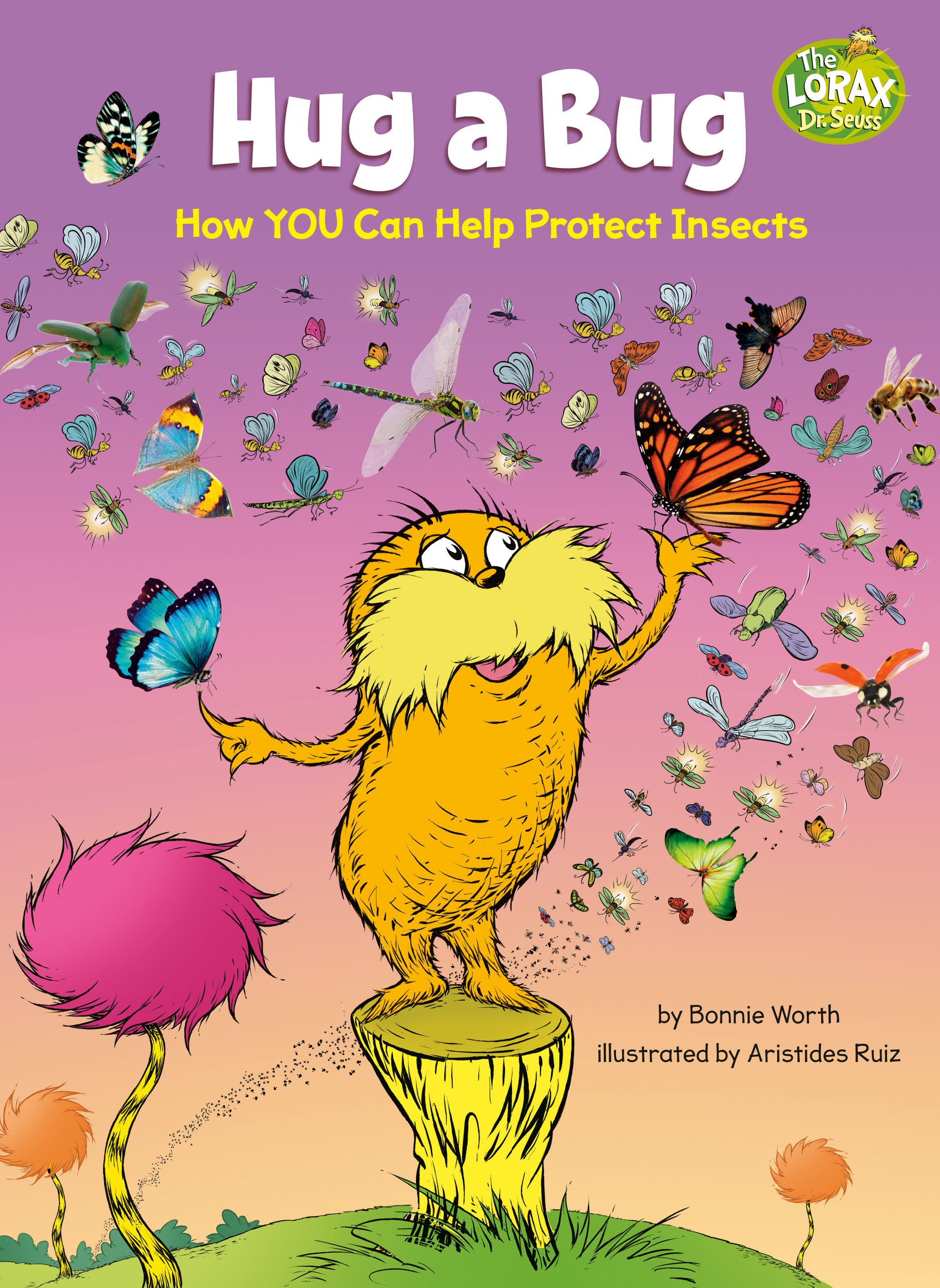 Hug a Bug: How YOU Can Help Protect Insects - A Dr. Seuss's The Lorax Nonfiction Book (Dr. Seuss's The Lorax Books)
