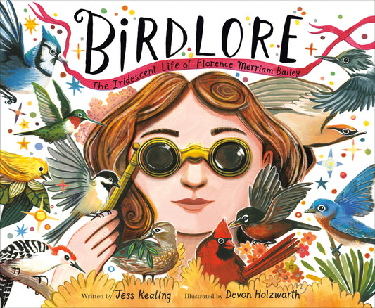 Birdlore - The Iridescent Life of Florence Merriam Bailey