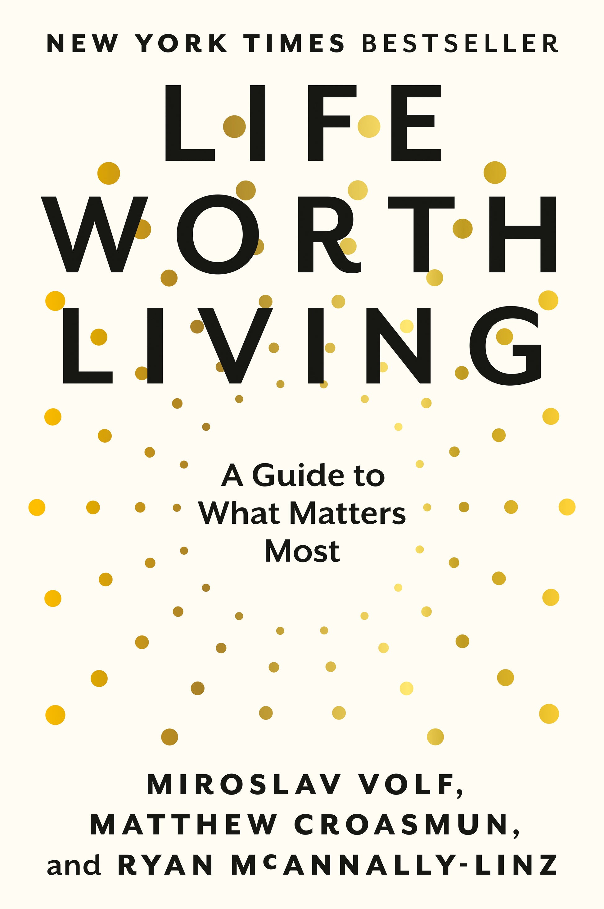 Life Worth Living - A Guide to What Matters Most