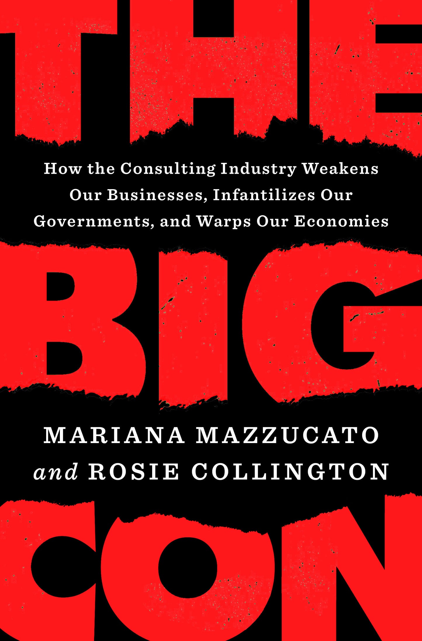 The Big Con - How the Consulting Industry Weakens Our Businesses, Infantilizes Our Governments, and Warps Our Economies