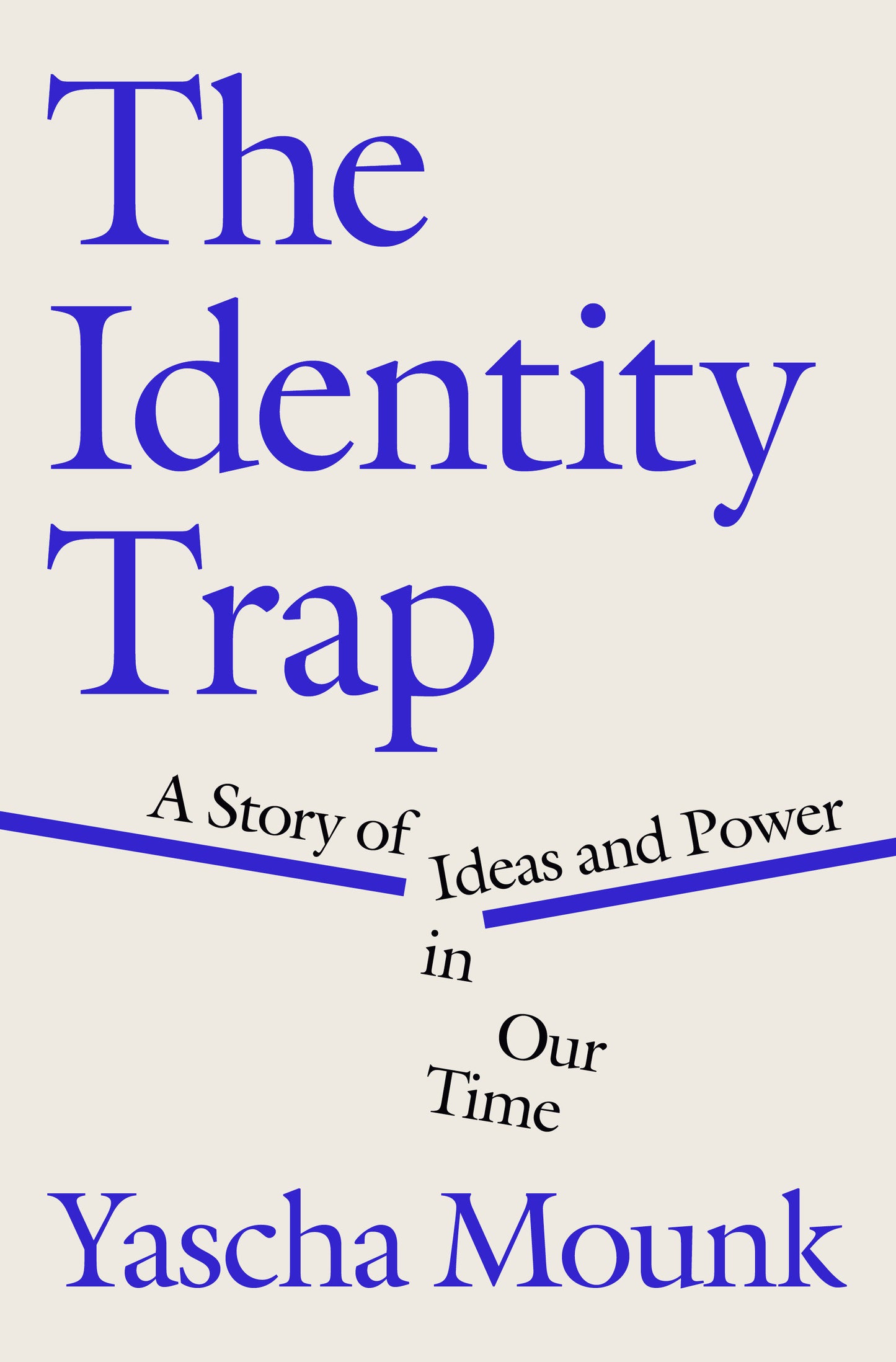 The Identity Trap - A Story of Ideas and Power in Our Time