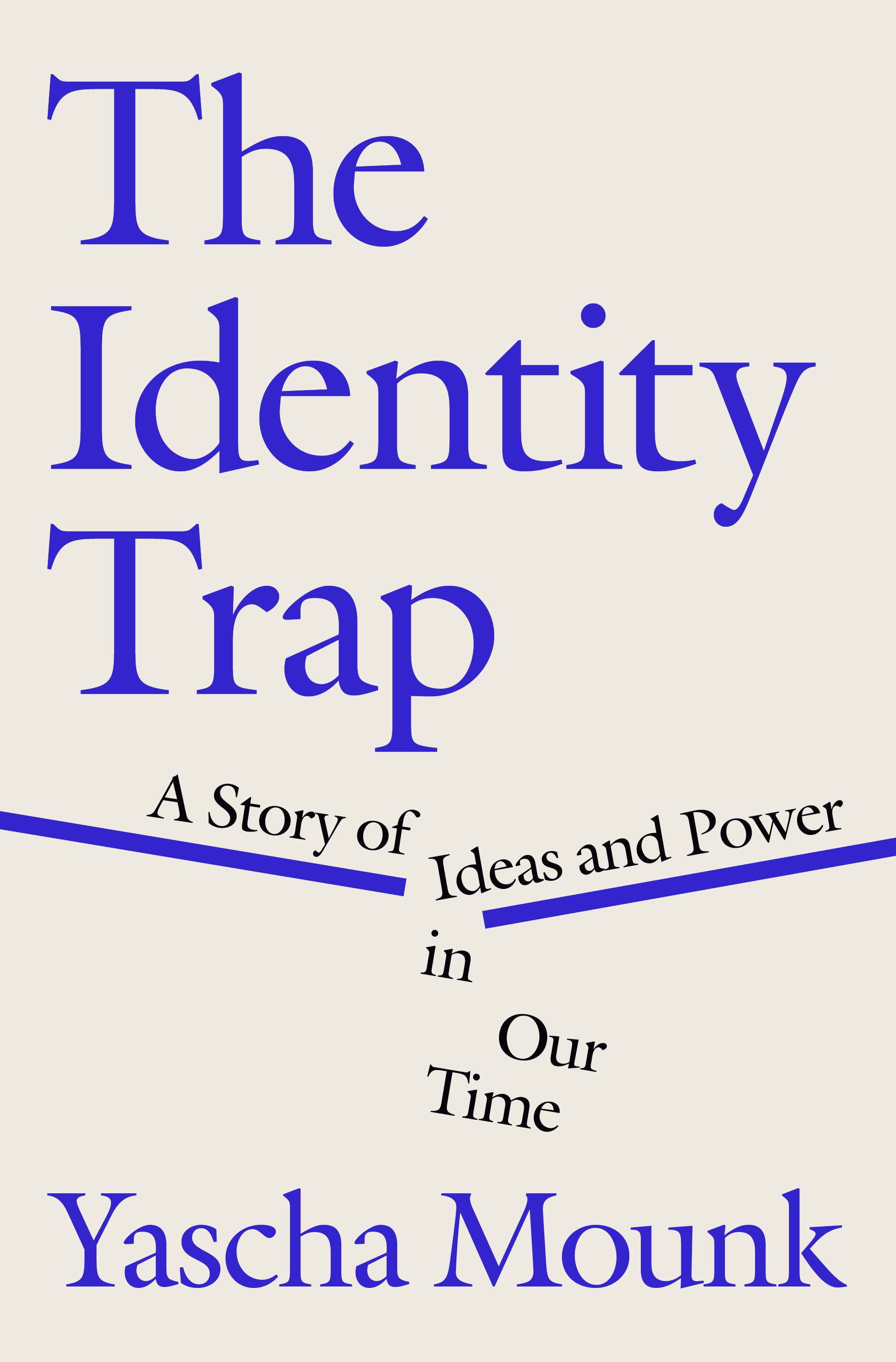 The Identity Trap - A Story of Ideas and Power in Our Time