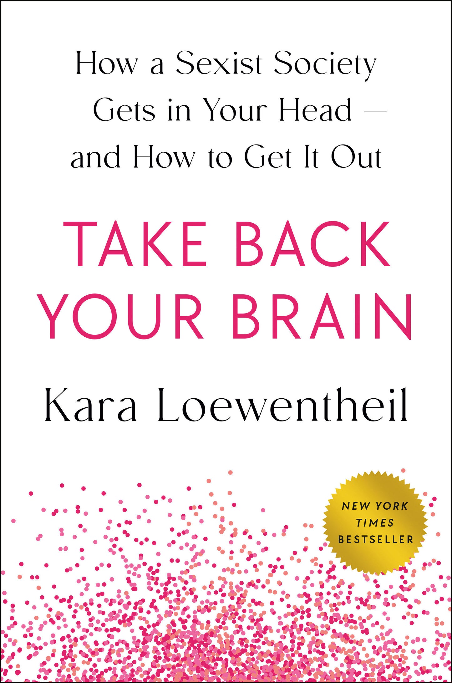Take Back Your Brain - How a Sexist Society Gets in Your Head--and How to Get It Out