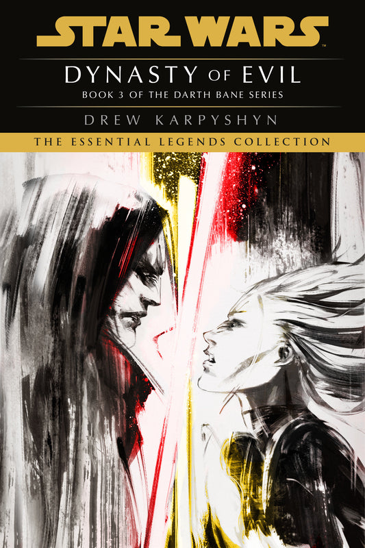 Dynasty of Evil: Star Wars Legends (Darth Bane) - A Novel of the Old Republic (Star Wars: Darth Bane Trilogy - Legends) (Book:3)