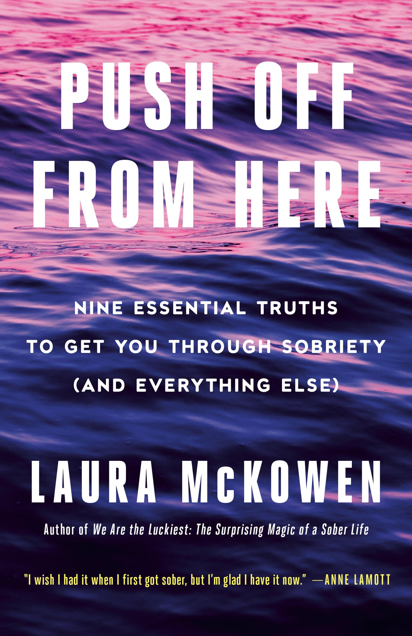 Push Off from Here - Nine Essential Truths to Get You Through Sobriety (and Everything Else)