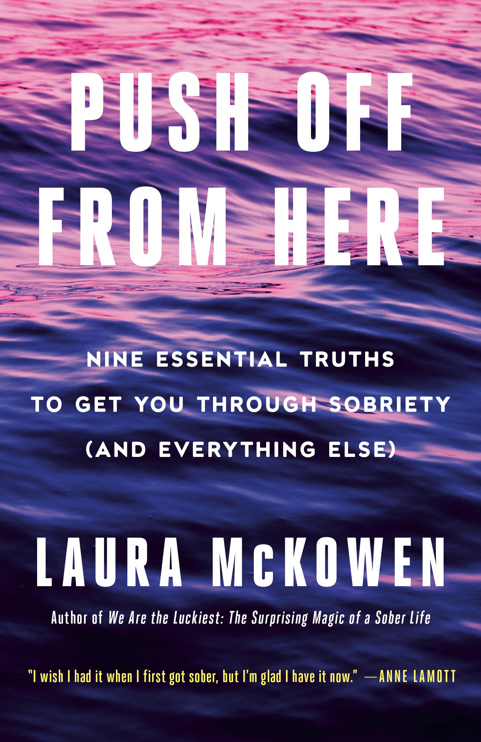 Push Off from Here - Nine Essential Truths to Get You Through Sobriety (and Everything Else)