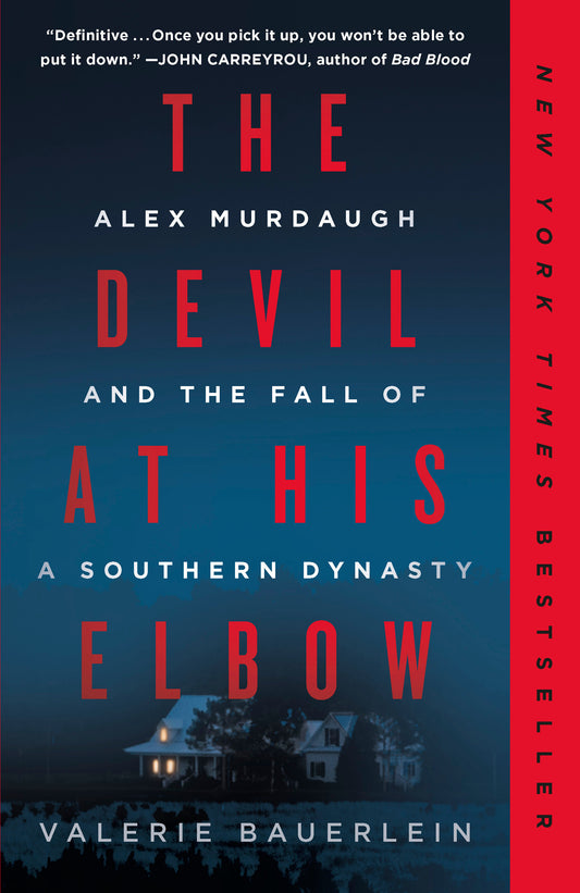 The Devil at His Elbow - Alex Murdaugh and the Fall of a Southern Dynasty