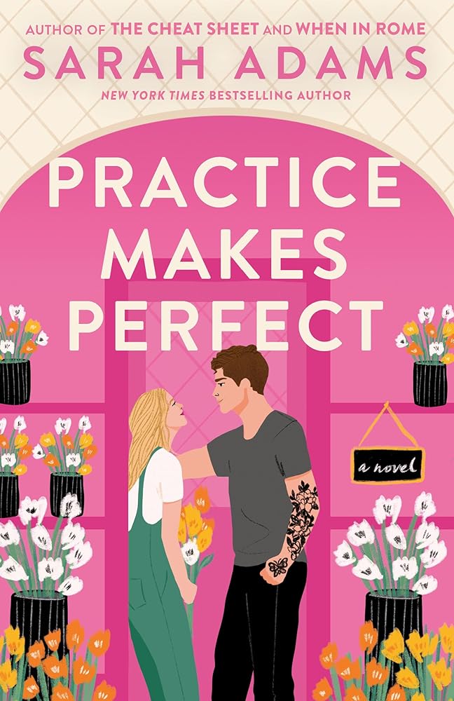 Practice Makes Perfect: A Novel by Sarah Adams