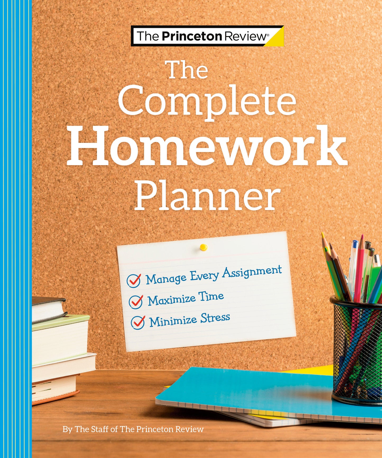 The Princeton Review Complete Homework Planner - How to Maximize Time, Minimize Stress, and Get Every Assignment Done (College Admissions Guides)