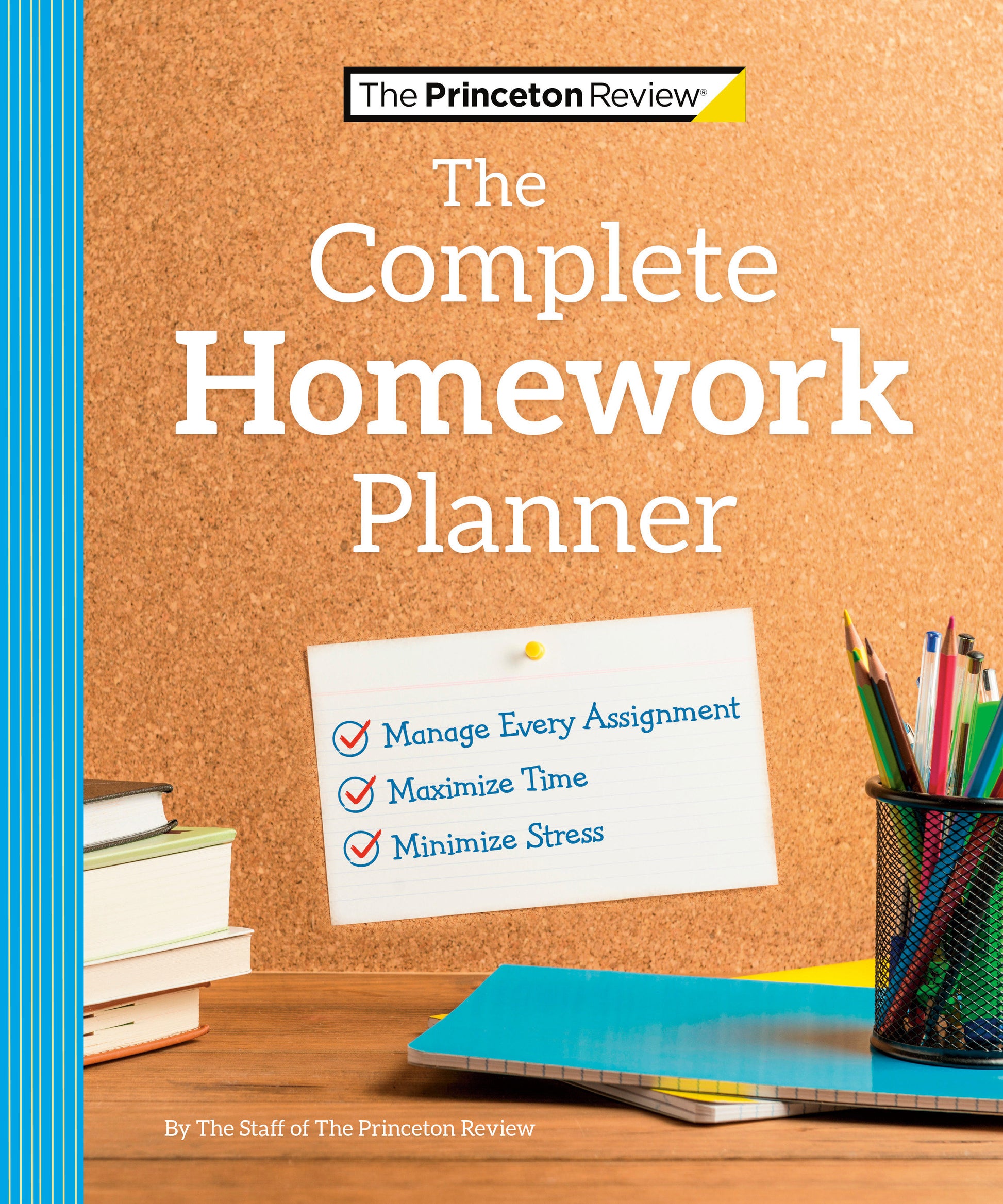 The Princeton Review Complete Homework Planner - How to Maximize Time, Minimize Stress, and Get Every Assignment Done (College Admissions Guides)