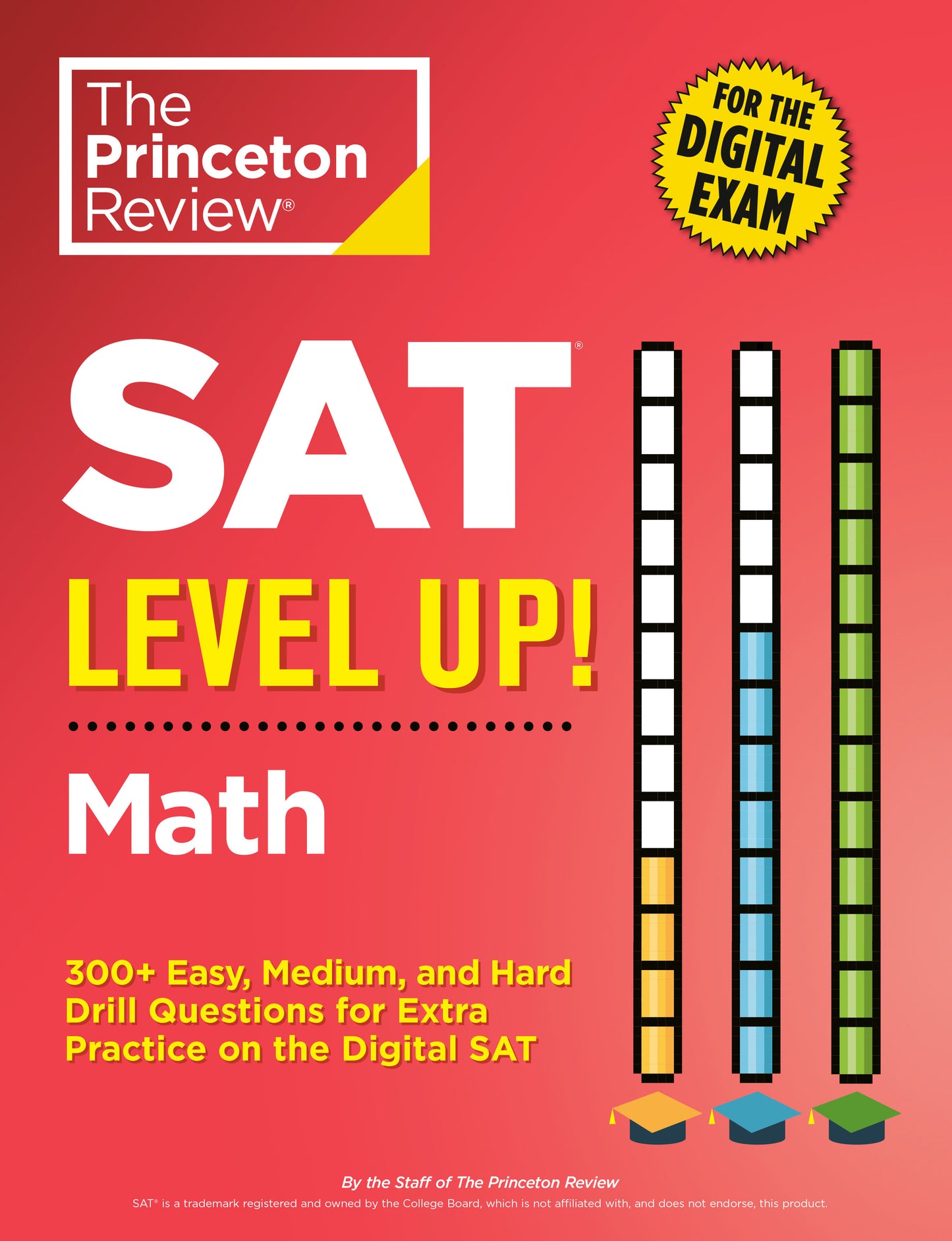 SAT Level Up! Math - 300+ Easy, Medium, and Hard Drill Questions for Scoring Success on the Digital SAT (College Test Preparation)