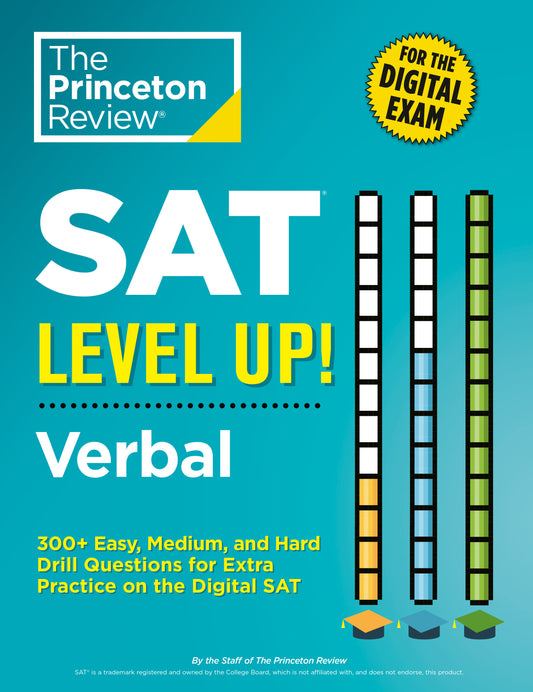 SAT Level Up! Verbal - 300+ Easy, Medium, and Hard Drill Questions for Scoring Success on the Digital SAT (College Test Preparation)