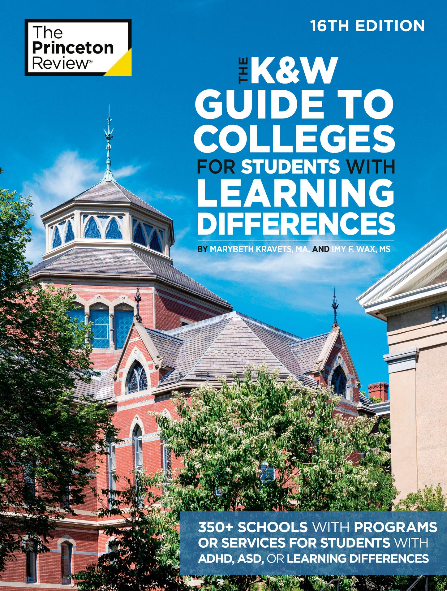 The K&W Guide to Colleges for Students with Learning Differences, 16th Edition - 350+ Schools with Programs or Services for Students with ADHD, ASD, or Learning Differences (College Admissions Guides)