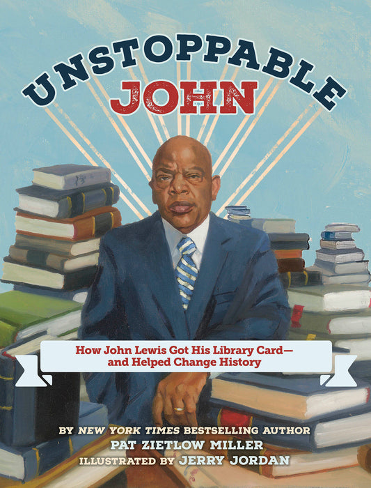 Unstoppable John - How John Lewis Got His Library Card--and Helped Change History