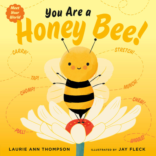 You Are a Honey Bee! (Meet Your World)