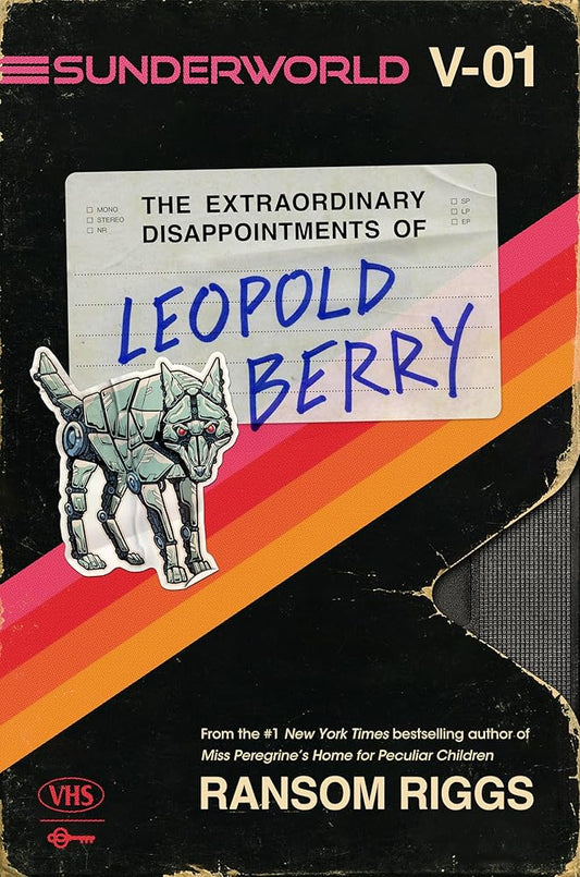 Sunderworld, Vol. I: The Extraordinary Disappointments of Leopold Berry (Sunderworld, 1) by Ransom Riggs