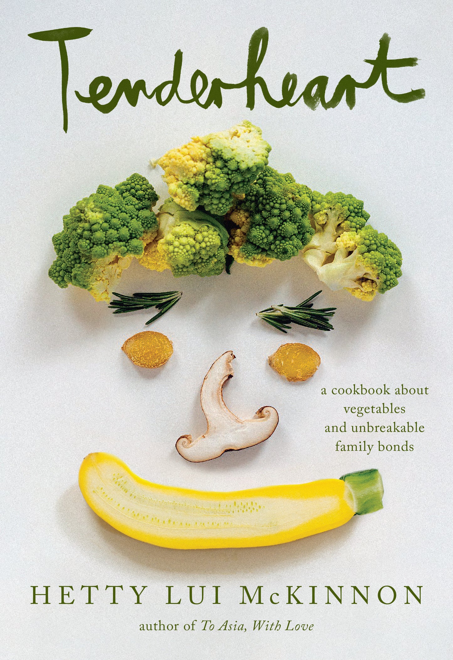 Tenderheart - A Cookbook About Vegetables and Unbreakable Family Bonds