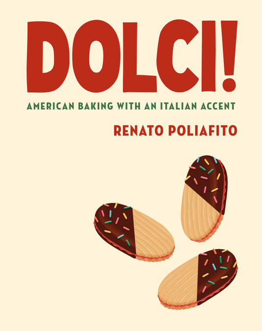 Dolci! - American Baking with an Italian Accent: A Baking Cookbook