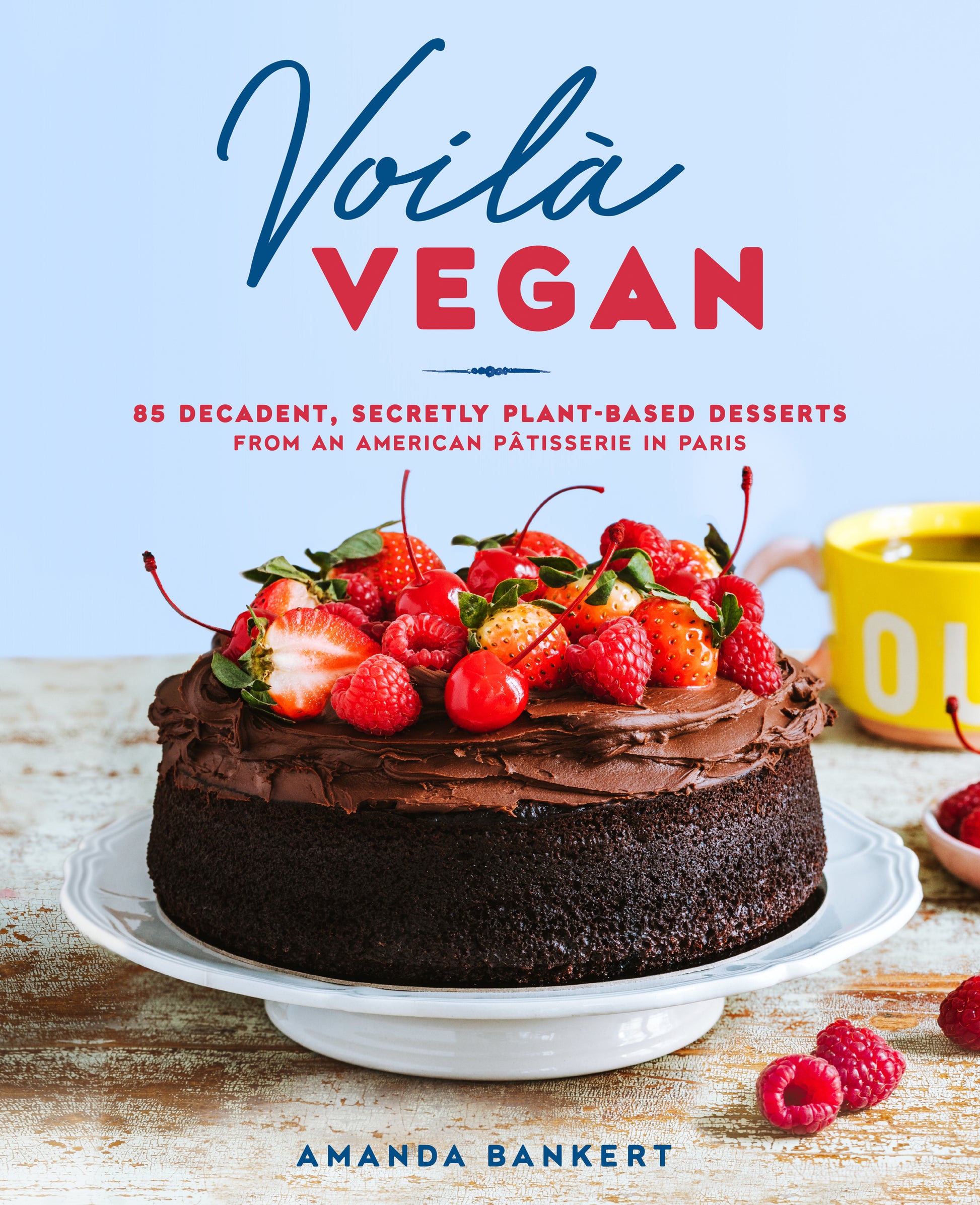 Voil� Vegan - 85 Decadent, Secretly Plant-Based Desserts from an American P�tisserie in Paris: A Baking Book