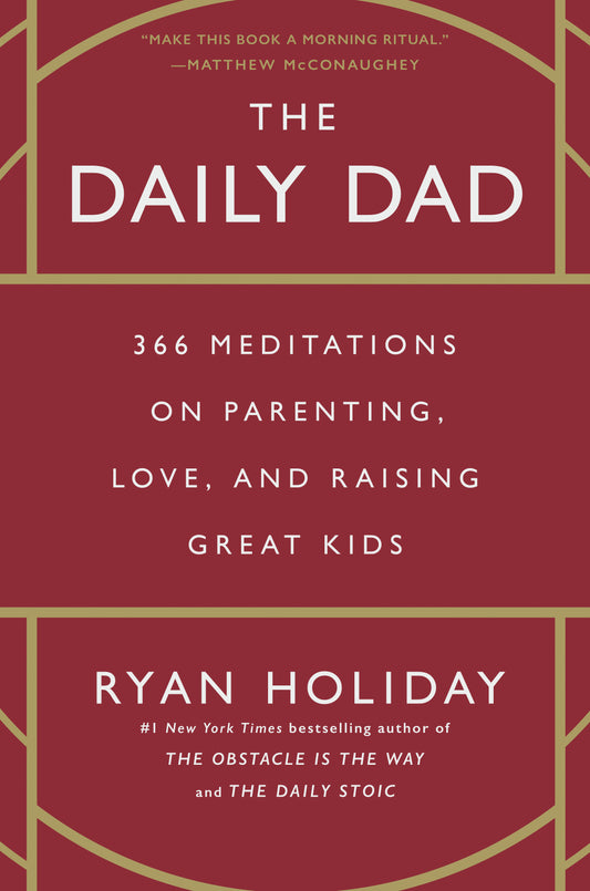 The Daily Dad - 366 Meditations on Parenting, Love, and Raising Great Kids