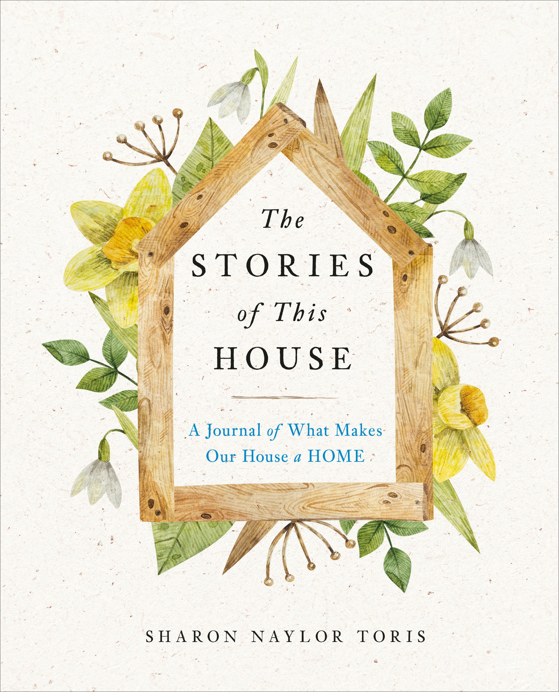 The Stories of This House - A Journal of What Makes Our House a Home