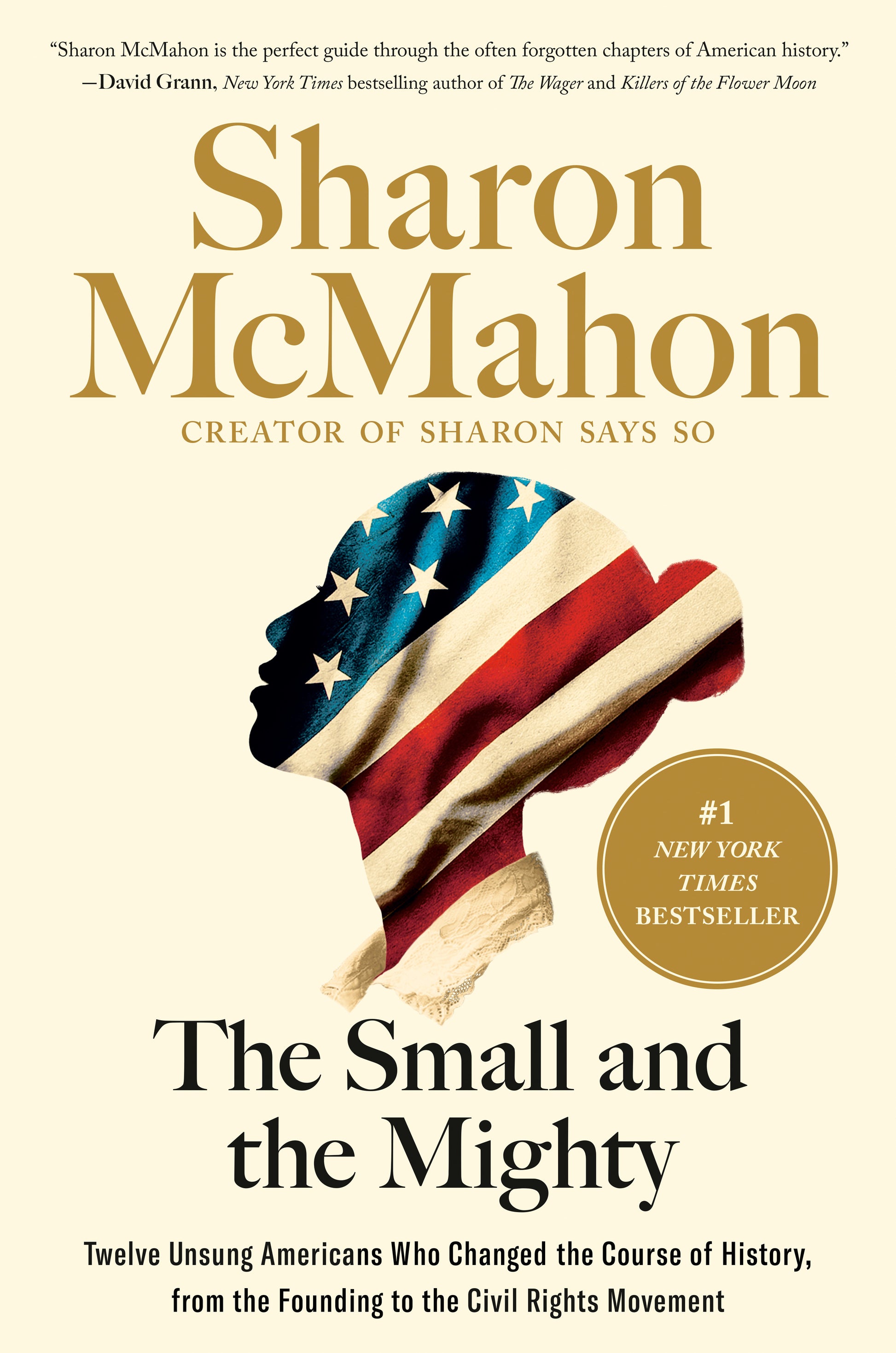 The Small and the Mighty - Twelve Unsung Americans Who Changed the Course of History, from the Founding to the Civil Rights Movement