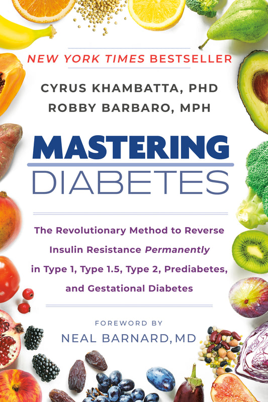Mastering Diabetes - The Revolutionary Method to Reverse Insulin Resistance Permanently in Type 1, Type 1.5, Type 2, Prediabetes, and Gestational Diabetes