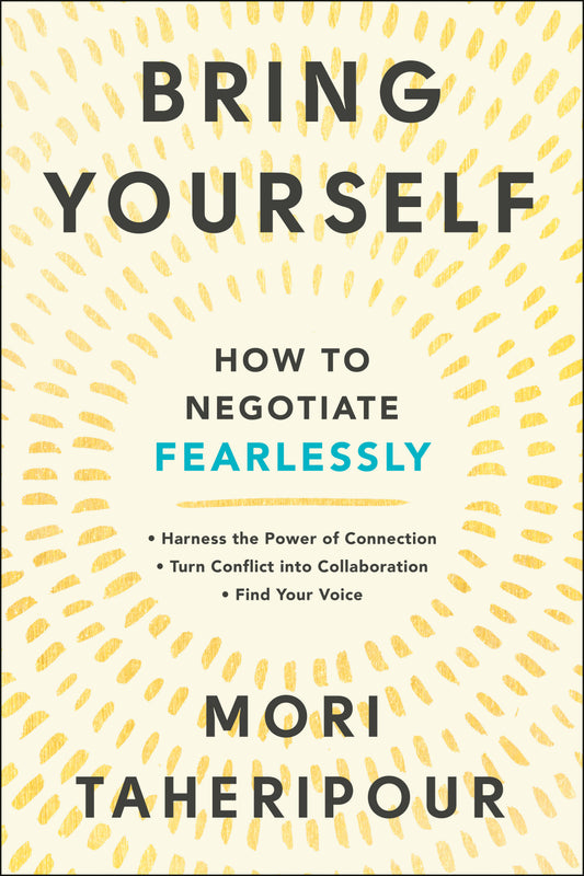 Bring Yourself - How to Negotiate Fearlessly