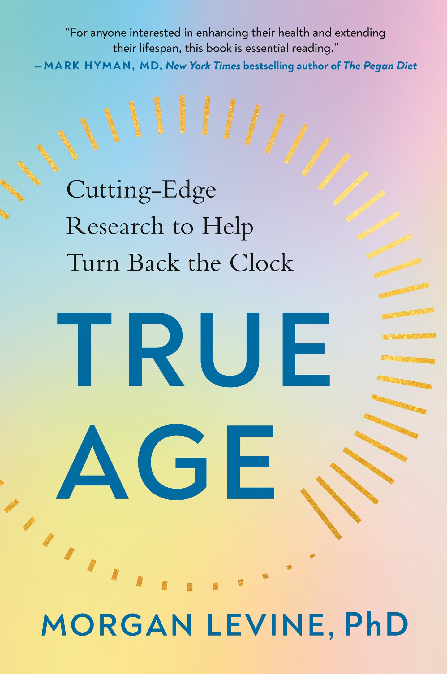 True Age - Cutting-Edge Research to Help Turn Back the Clock
