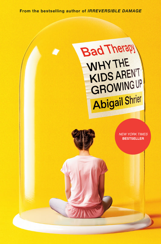 Bad Therapy - Why the Kids Aren't Growing Up